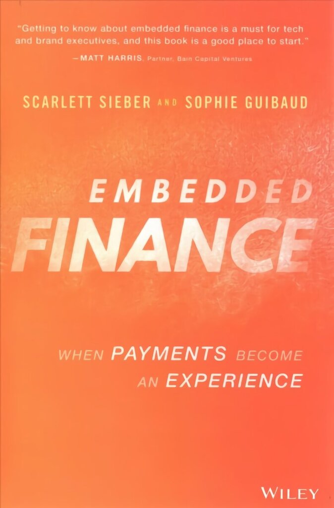 Embedded Finance: When Payments Become An Experience: When Payments Become An Experience hind ja info | Majandusalased raamatud | kaup24.ee