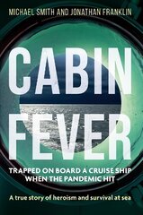 Cabin Fever: Trapped on board a cruise ship when the pandemic hit. A true story of heroism and survival at sea цена и информация | Путеводители, путешествия | kaup24.ee