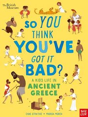 British Museum: So You Think You've Got It Bad? A Kid's Life in Ancient Greece hind ja info | Noortekirjandus | kaup24.ee