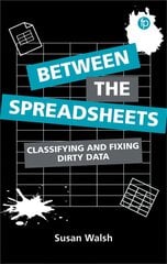 Between the Spreadsheets: Classifying and Fixing Dirty Data hind ja info | Majandusalased raamatud | kaup24.ee