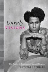 Unruly Visions: The Aesthetic Practices of Queer Diaspora цена и информация | Книги об искусстве | kaup24.ee