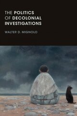 Politics of Decolonial Investigations цена и информация | Исторические книги | kaup24.ee
