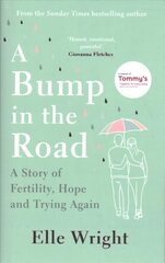 Bump in the Road: A Story of Fertility, Hope and Trying Again hind ja info | Elulooraamatud, biograafiad, memuaarid | kaup24.ee