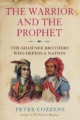 Warrior and the Prophet: The Shawnee Brothers Who Defied a Nation Main hind ja info | Ajalooraamatud | kaup24.ee