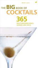 Big Book of Cocktails: Mouthwatering Mixers, Shakers and Shots New edition цена и информация | Книги рецептов | kaup24.ee