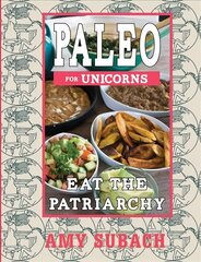 Paleo For Unicorns: Eat the Patriarchy hind ja info | Retseptiraamatud  | kaup24.ee