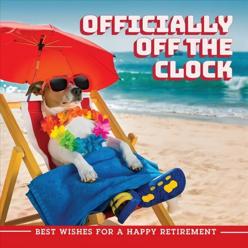 Officially Off The Clock: Best Wishes for a Happy Retirement цена и информация | Fantaasia, müstika | kaup24.ee