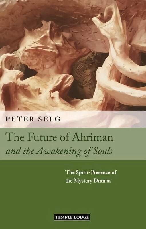 Future of Ahriman and the Awakening of Souls: The Spirit-Presence of the Mystery Dramas hind ja info | Usukirjandus, religioossed raamatud | kaup24.ee