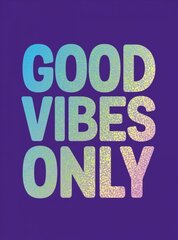 Good Vibes Only: Quotes and Affirmations to Supercharge Your Self-Confidence цена и информация | Самоучители | kaup24.ee