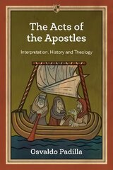 Acts of the Apostles: Interpretation, History And Theology цена и информация | Духовная литература | kaup24.ee