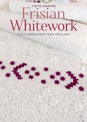 Frisian Whitework: Dutch Embroidery from Friesland цена и информация | Книги о питании и здоровом образе жизни | kaup24.ee