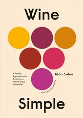 Wine Simple: A Very Approachable Guide from an Otherwise Serious Sommelier цена и информация | Книги рецептов | kaup24.ee