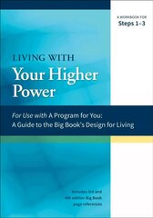 Living With Your Higher Power: A Workbook for Steps 1-3 hind ja info | Eneseabiraamatud | kaup24.ee