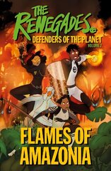 Renegades Flames of Amazonia: Defenders of the Planet цена и информация | Книги для подростков и молодежи | kaup24.ee