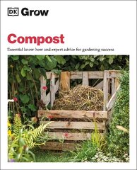 Grow Compost: Essential Know-how and Expert Advice for Gardening Success цена и информация | Книги по садоводству | kaup24.ee