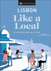 Lisbon Like a Local: By the People Who Call It Home hind ja info | Reisiraamatud, reisijuhid | kaup24.ee
