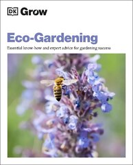 Grow Eco-gardening: Essential Know-how and Expert Advice for Gardening Success hind ja info | Aiandusraamatud | kaup24.ee
