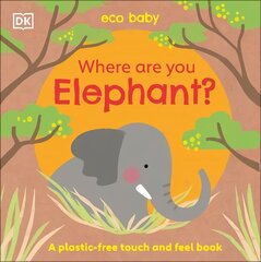 Eco Baby Where Are You Elephant?: A Plastic-free Touch and Feel Book цена и информация | Книги для малышей | kaup24.ee