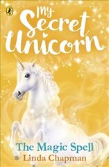 My Secret Unicorn: The Magic Spell цена и информация | Книги для подростков и молодежи | kaup24.ee