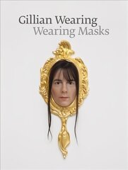 Gillian Wearing: Wearing Masks hind ja info | Fotograafia raamatud | kaup24.ee