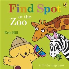 Find Spot at the Zoo: A Lift-the-Flap Story цена и информация | Книги для малышей | kaup24.ee