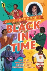 Black in Time: The Most Awesome Black Britons from Yesterday to Today hind ja info | Noortekirjandus | kaup24.ee