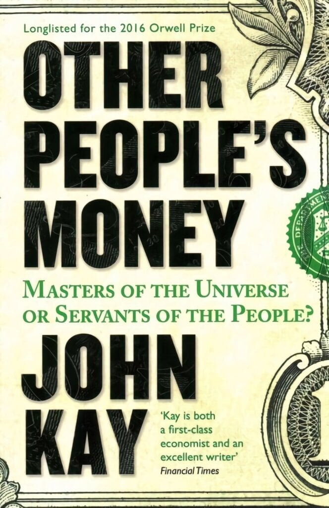 Other People's Money: Masters of the Universe or Servants of the People? Main цена и информация | Majandusalased raamatud | kaup24.ee