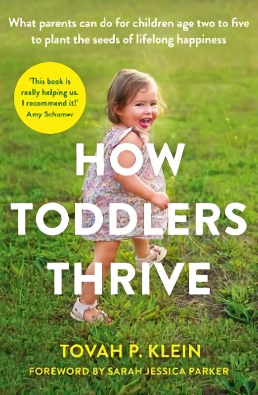 How Toddlers Thrive: What Parents Can Do for Children Ages Two to Five to Plant the Seeds of Lifelong Happiness Main цена и информация | Eneseabiraamatud | kaup24.ee