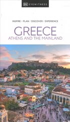 DK Eyewitness Greece: Athens and the Mainland hind ja info | Reisiraamatud, reisijuhid | kaup24.ee