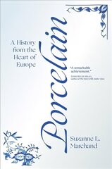 Porcelain: A History from the Heart of Europe hind ja info | Ajalooraamatud | kaup24.ee