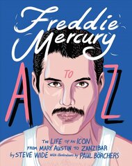 Freddie Mercury A to Z: The Life of an Icon - from Austin to Zanzibar цена и информация | Книги об искусстве | kaup24.ee