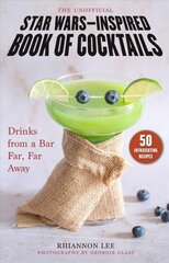 Unofficial Star Wars-Inspired Book of Cocktails: Drinks from a Bar Far, Far Away цена и информация | Книги рецептов | kaup24.ee