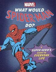 What Would Spider-Man Do?: A Marvel super hero's guide to everyday life цена и информация | Фантастика, фэнтези | kaup24.ee