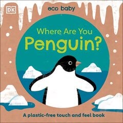 Eco Baby Where Are You Penguin?: A Plastic-free Touch and Feel Book hind ja info | Noortekirjandus | kaup24.ee