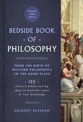Bedside Book of Philosophy: From the Birth of Western Philosophy to The Good Place: 125 Historic Events and Big Ideas to Push the Limits of Your Knowledge hind ja info | Ajalooraamatud | kaup24.ee