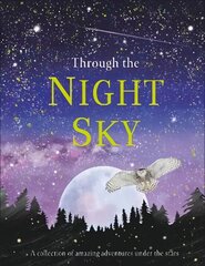 Through the Night Sky: A collection of amazing adventures under the stars hind ja info | Noortekirjandus | kaup24.ee