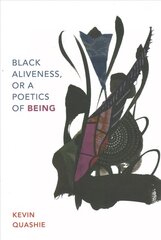 Black Aliveness, or A Poetics of Being hind ja info | Ajalooraamatud | kaup24.ee