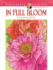 Creative Haven In Full Bloom Coloring Book First Edition, First ed. hind ja info | Tervislik eluviis ja toitumine | kaup24.ee