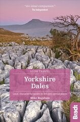 Yorkshire Dales (Slow Travel): Local, characterful guides to Britain's Special Places 2nd Revised edition hind ja info | Reisiraamatud, reisijuhid | kaup24.ee