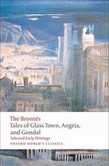 Tales of Glass Town, Angria, and Gondal: Selected Early Writings hind ja info | Fantaasia, müstika | kaup24.ee