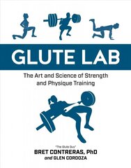 Glute Lab: The Art and Science of Strength and Physique Training цена и информация | Самоучители | kaup24.ee