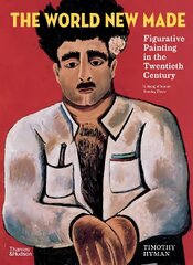 World New Made: Figurative Painting in the Twentieth Century hind ja info | Kunstiraamatud | kaup24.ee