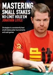 Mastering Small Stakes No-Limit Hold'em: Strategies to Consistently Beat Small Stakes Poker Tournaments and Cash Games hind ja info | Tervislik eluviis ja toitumine | kaup24.ee