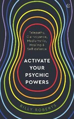Activate Your Psychic Powers: Telepathy, Clairvoyance, Mediumship, Healing & Self-defence цена и информация | Самоучители | kaup24.ee