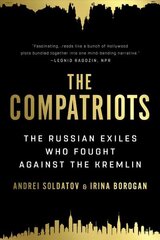 The Compatriots: The Russian Exiles Who Fought Against the Kremlin цена и информация | Исторические книги | kaup24.ee