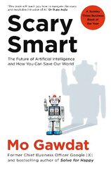 Scary Smart: The Future of Artificial Intelligence and How You Can Save Our World цена и информация | Книги по экономике | kaup24.ee