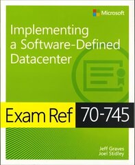 Exam Ref 70-745 Implementing a Software-Defined DataCenter цена и информация | Книги по экономике | kaup24.ee