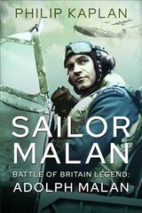 Sailor Malan: Battle of Britain Legend: Adolph Malan цена и информация | Исторические книги | kaup24.ee