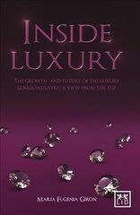 Inside Luxury: The Growth and Future of the Luxury Industry: A View from the Top цена и информация | Книги по экономике | kaup24.ee