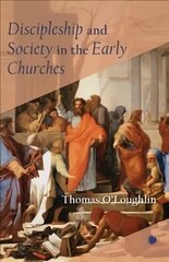 Discipleship and Society in the Early Churches hind ja info | Usukirjandus, religioossed raamatud | kaup24.ee